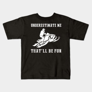 Zoom and Zest! Snowmobile Underestimate Me Tee - Unleash the Snowy Adventure Laughs! Kids T-Shirt